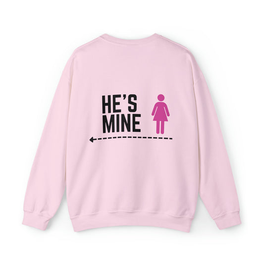 "HE'S MINE"  Crewneck Sweatshirt