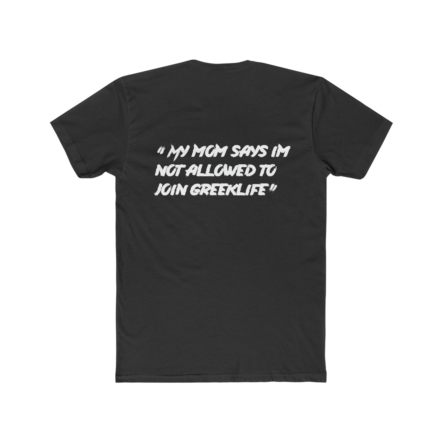 "MOM SAYS I CAN JOIN GREEKLIFE" Men's Cotton Crew Tee