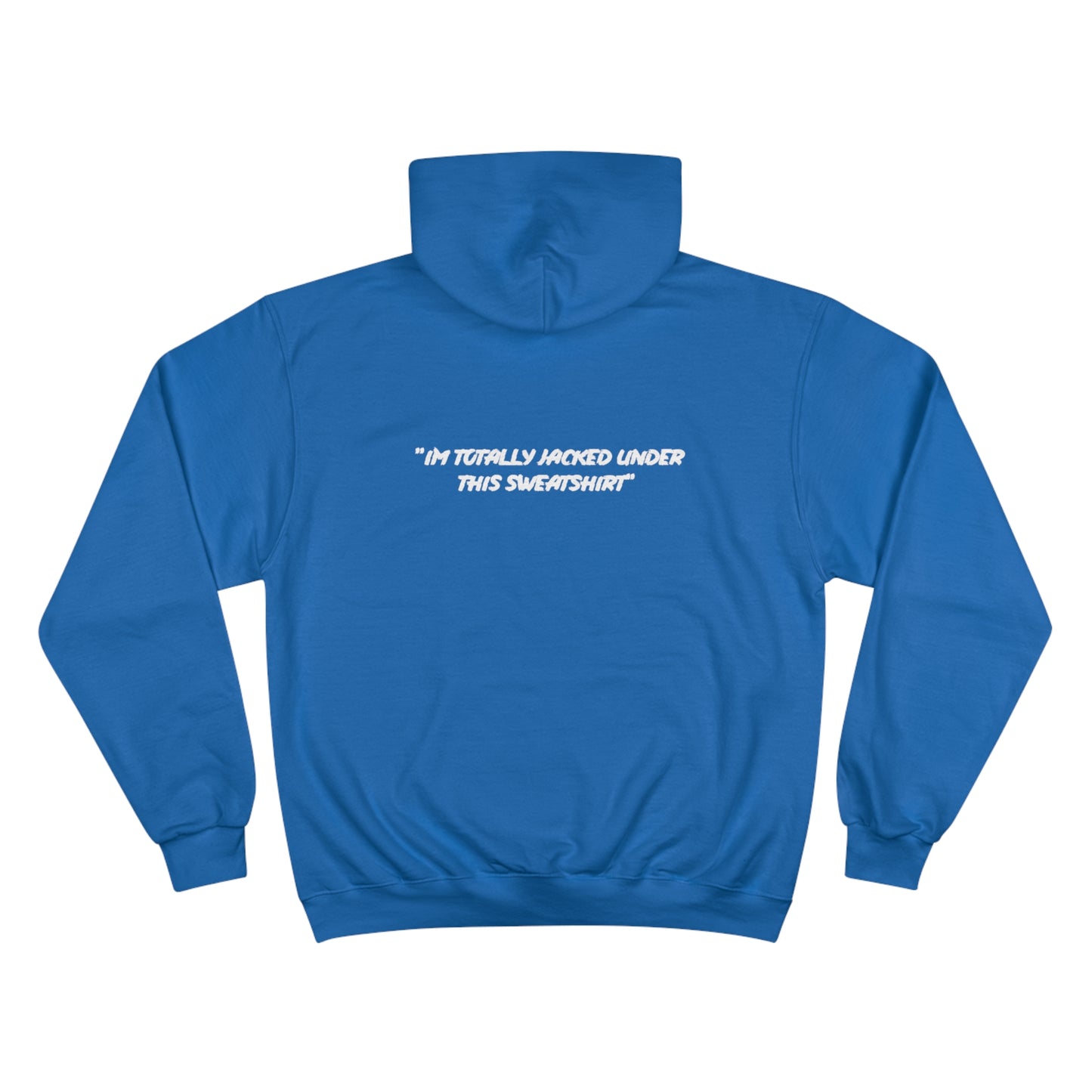 "RED ROSES 'IM TOTALLY JACKED UNDER THIS' " UNISEX Champion Hoodie