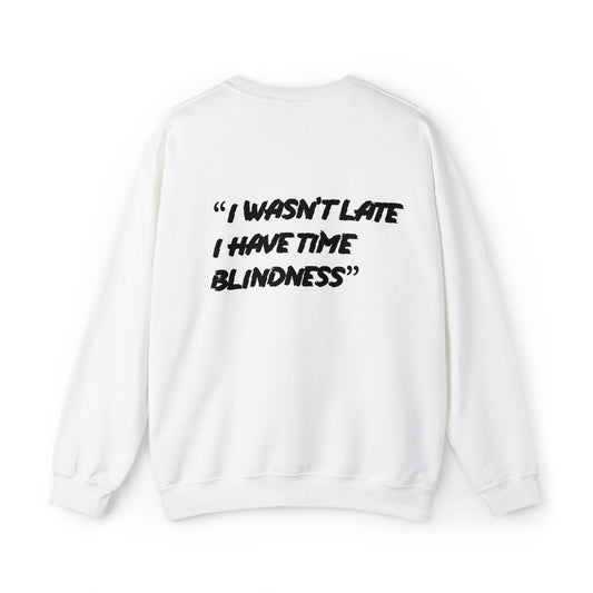 "TIMEBLINDNESS"  Crewneck Sweatshirt