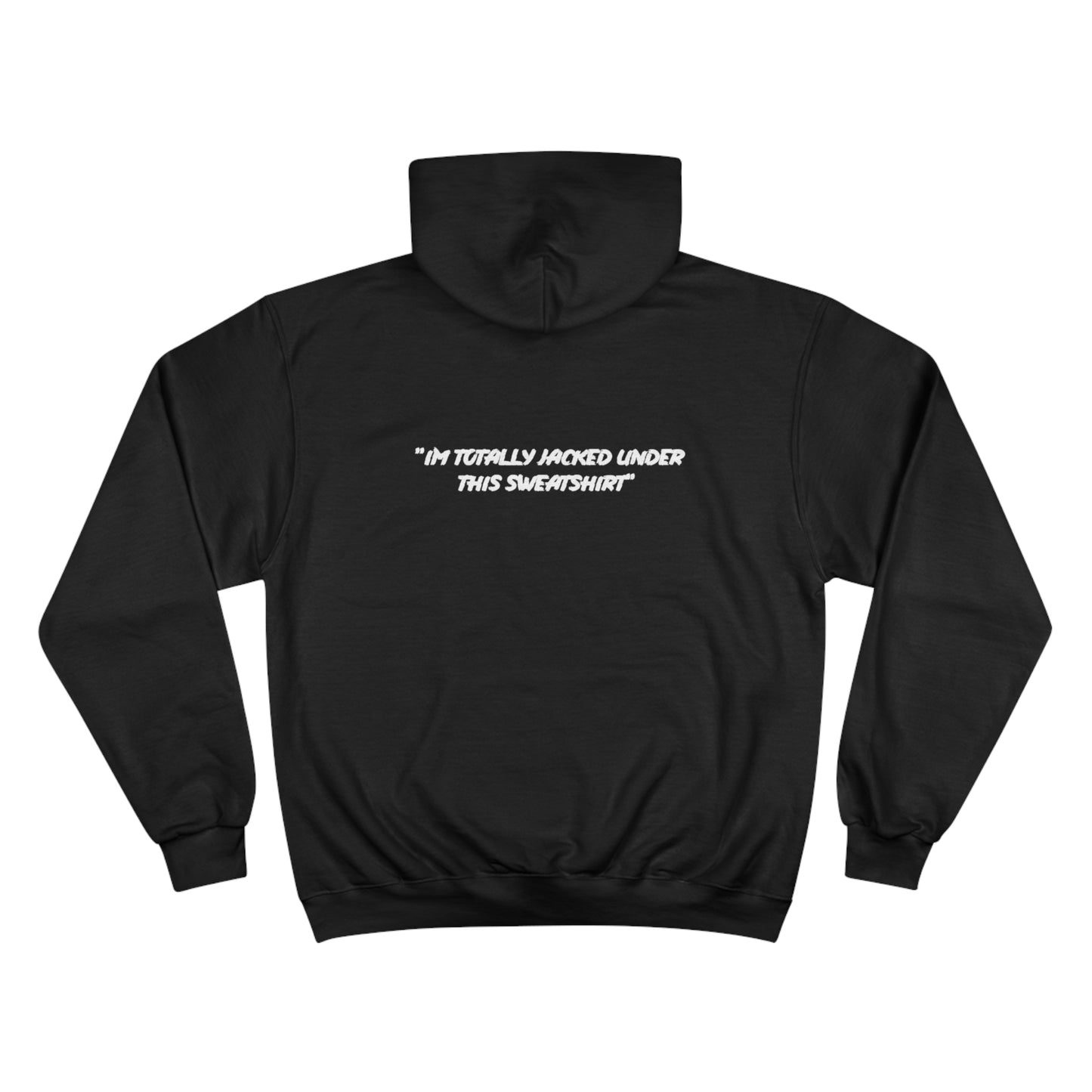 "RED ROSES 'IM TOTALLY JACKED UNDER THIS' " UNISEX Champion Hoodie